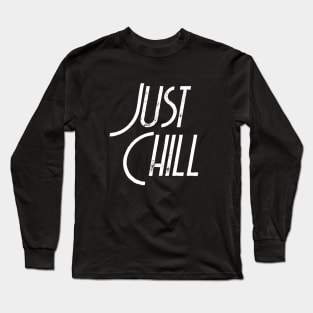 Just Chill (white) Long Sleeve T-Shirt